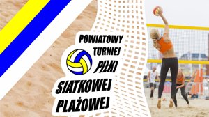 Zdjęcie główne dla wydarzenia: Powiatowy Turniej Piłki Siatkowej Plażowej