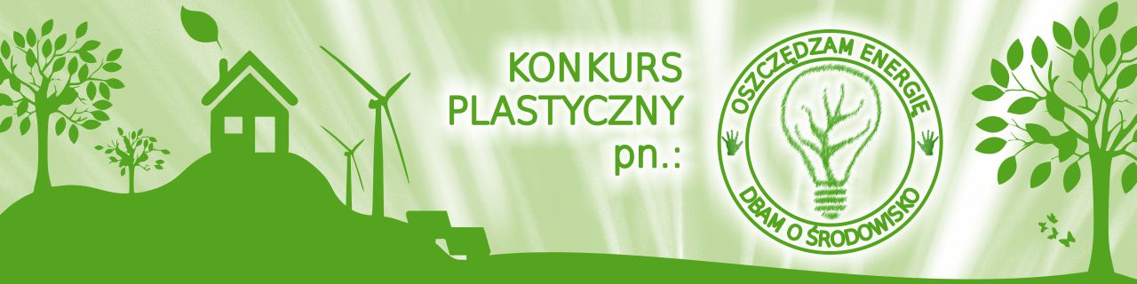 Konkurs plastyczny "Oszczędzam Energię – Dbam o Środowisko"